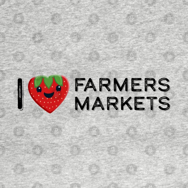 I Love Farmers Markets Cute Strawberry Heart by Pine Hill Goods